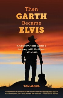 Front cover_Then Garth Became Elvis