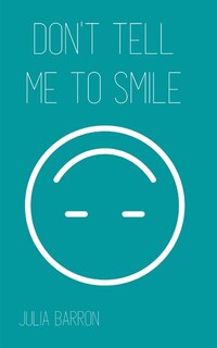 Front cover_Don't Tell Me To Smile