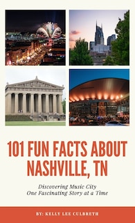 Front cover_101 Fun Facts About Nashville, TN - Discovering Music City One Fascinating Story at a Time