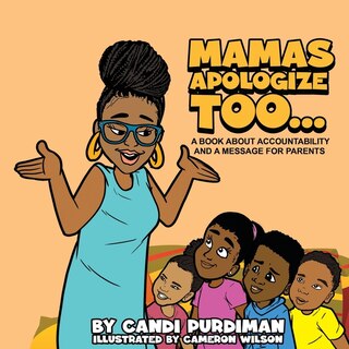 Front cover_Mamas Apologize Too... A BOOK ABOUT ACCOUNTABILITY AND A MESSAGE FOR PARENTS