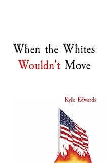 When the Whites Wouldn't Move: Kyle Edwards