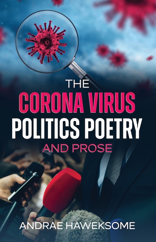 Front cover_The Corona Virus, Politics Poetry and Prose