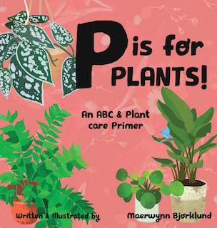 Front cover_P is for Plants! An ABC & Plant Care Primer