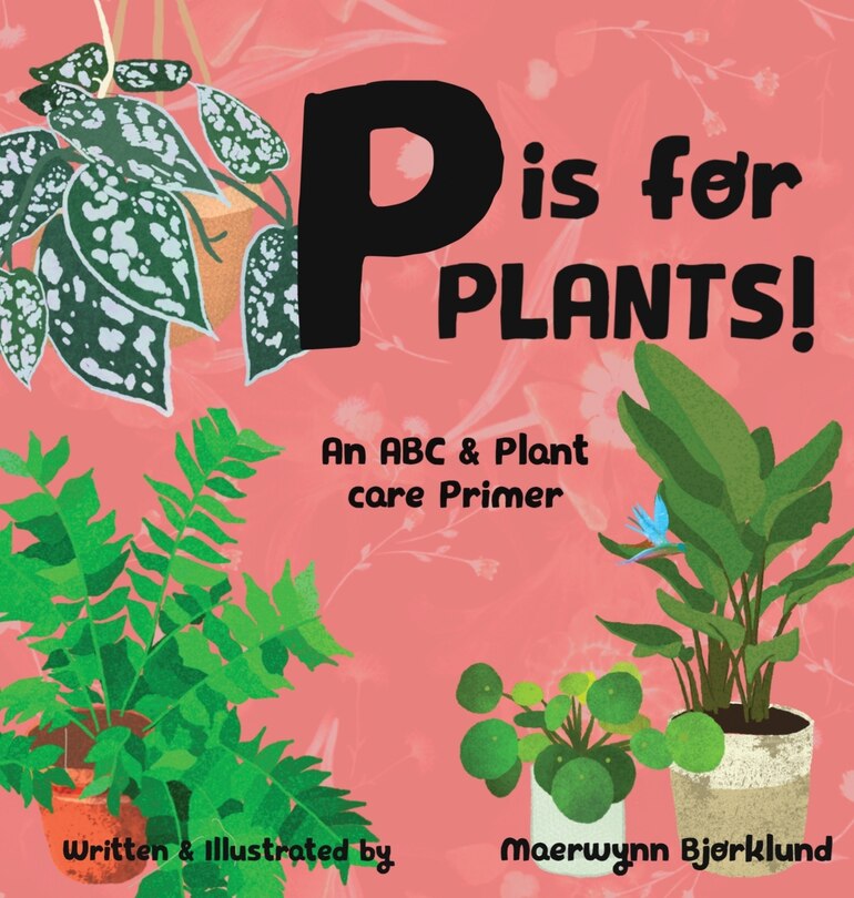Front cover_P is for Plants! An ABC & Plant Care Primer