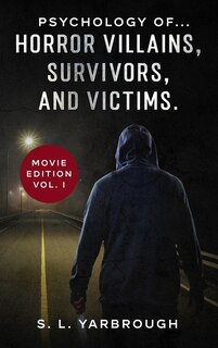 Couverture_Psychology of...Horror Villains, Survivors, and Victims.