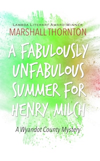 Front cover_A Fabulously Unfabulous Summer for Henry Milch
