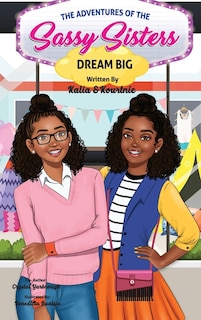 Front cover_The Adventures of the Sassy Sisters DREAM BIG