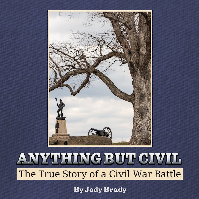 Front cover_Anything But Civil - The True Story of a Civil War Battle
