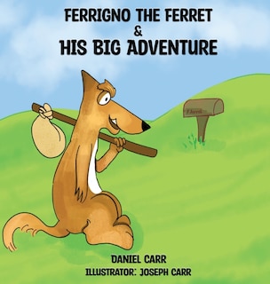 Front cover_Ferrigno the Ferret and His Big Adventure