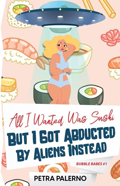 Couverture_All I Wanted Was Sushi But I Got Abducted By Aliens Instead