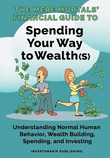Couverture_The Mere Mortals' Financial Guide To Spending Your Way to Wealth(s)