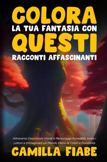 Front cover_Colora la Tua Fantasia con Questi Racconti Affascinanti