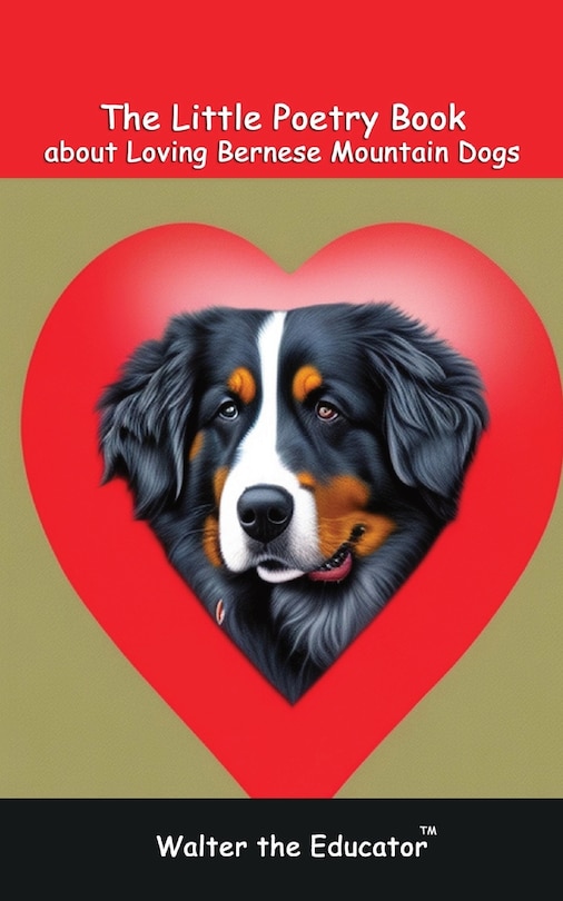 Front cover_The Little Poetry Book about Loving Bernese Mountain Dogs