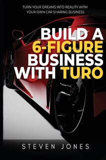 Front cover_Build a 6-Figure Business Using Turo