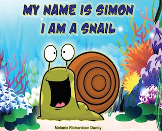 Front cover_My Name Is Simon. I Am a Snail