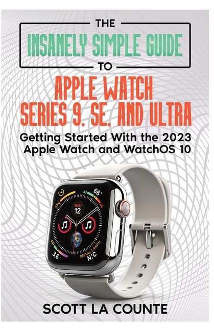 Couverture_The Insanely Simple Guide to Apple Watch Series 9, SE, and Ultra