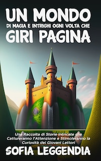 Couverture_Un Mondo di Magia e Intrighi Ogni Volta che Giri Pagina