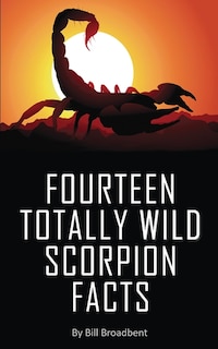 Front cover_Fourteen Totally Wild Scorpion Facts