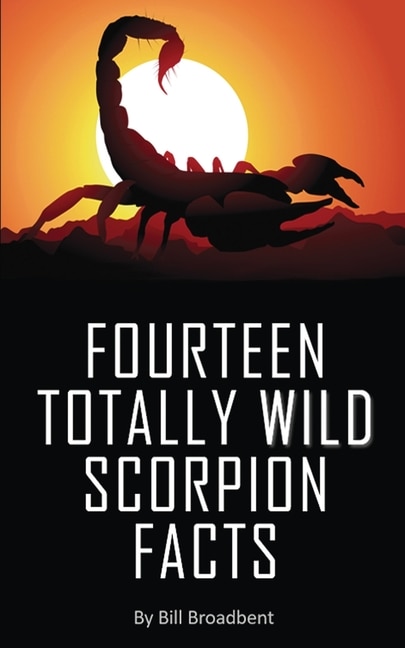 Front cover_Fourteen Totally Wild Scorpion Facts