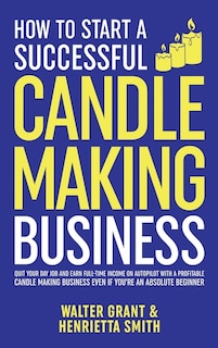 Front cover_How to Start a Successful Candle-Making Business