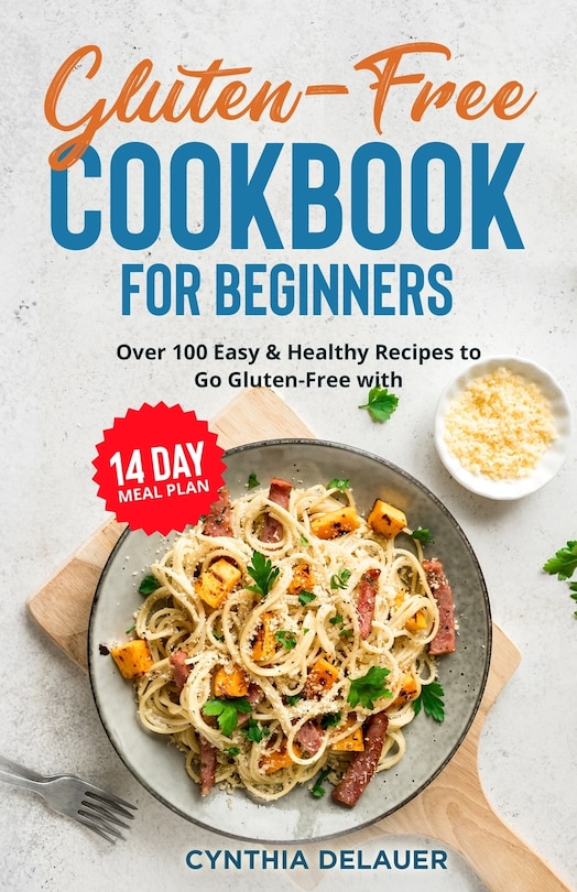 Couverture_Gluten-Free Cookbook for Beginners - Over 100 Easy & Healthy Recipes to Go Gluten-Free with 14 Day Meal Plan