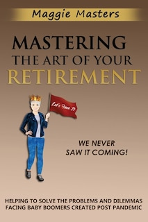 Front cover_Mastering the Art of Your Retirement