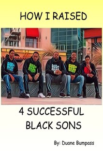 Front cover_How I Raised 4 Successful Black Sons