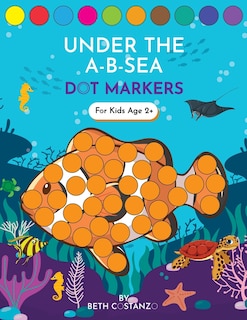 Couverture_Dot Markers Activity Book! Under the A-B-Sea Learning Alphabet Letters ages 3-5