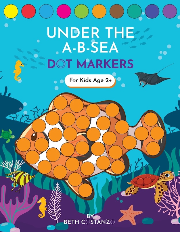 Couverture_Dot Markers Activity Book! Under the A-B-Sea Learning Alphabet Letters ages 3-5