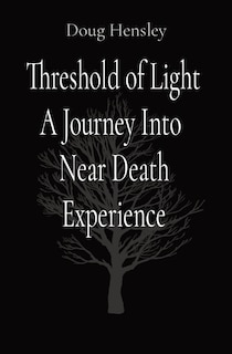 Front cover_Threshold of Light A Journey Into Near Death Experience