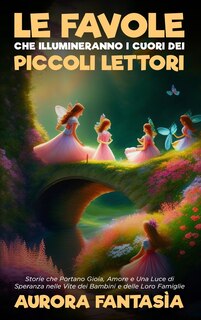 Couverture_Le Favole che Illumineranno i Cuori dei Piccoli Lettori