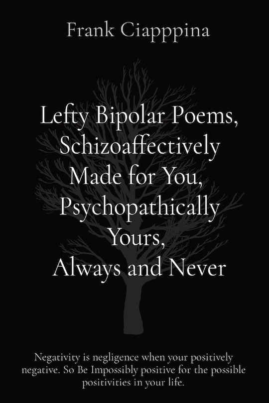 Front cover_Lefty Bipolar Poems, Schizoaffectively Made for You, Psychopathically Yours, Always and Never