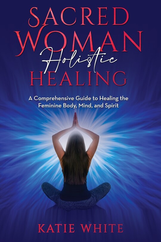 Front cover_Sacred Woman Holistic Healing