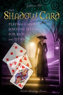 Front cover_The Shadow Card - Playing Cards Fortune Telling for Kids and Teens