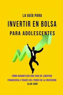 Front cover_La Guía Moderna Para Invertir en la Bolsa de Valores para Adolescentes