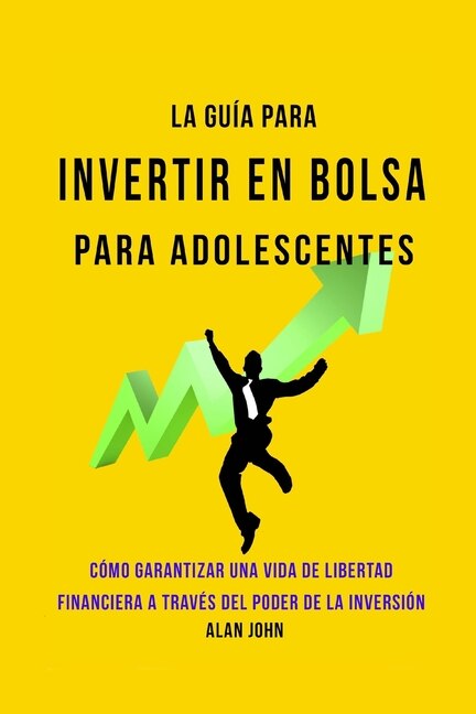 Front cover_La Guía Moderna Para Invertir en la Bolsa de Valores para Adolescentes