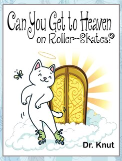 Front cover_Can You Get to Heaven on Roller-Skates?