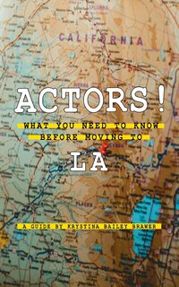 Couverture_Actors! What You Need to Know Before Moving to LA