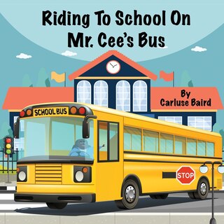 Front cover_Riding To School On Mr. Cee's Bus