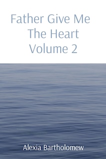 Front cover_Father Give Me The Heart Volume 2