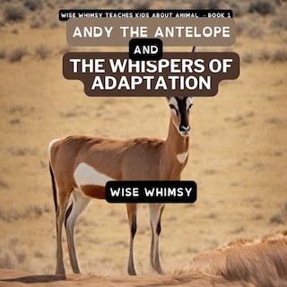 Front cover_Andy The Antelope and the Whispers of Adaptation