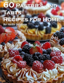 Front cover_60 Pastries and Tarts Recipes for Home
