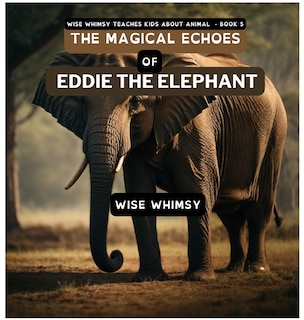 Front cover_The Magical Echoes of Eddie the Elephant