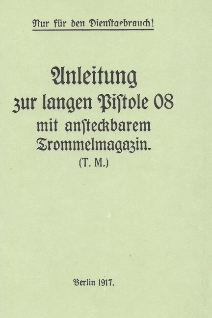 Front cover_German WWI P-08 Artillery Luger Pistol and Snail Drum Manual
