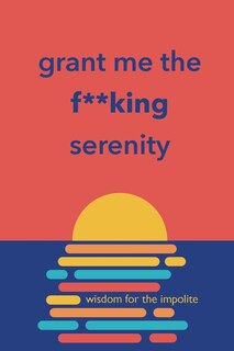 Front cover_Grant Me the F**king Serenity