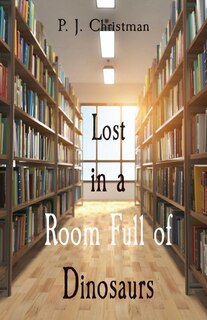 Front cover_Lost in a Room Full of Dinosaurs