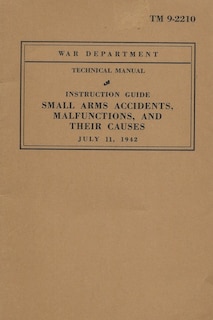 Front cover_Small Arms Accidents, Malfunctions, And Their Causes