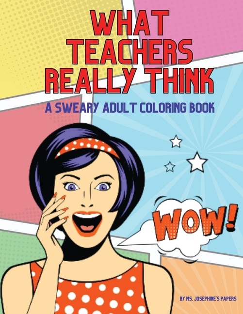 Front cover_What Teachers Really Think; A Sweary Adult Coloring Book