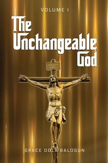 Front cover_The Unchangeable God Volume I