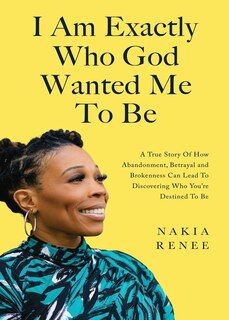 Front cover_I Am Exactly Who God Wanted Me To Be